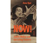 NOW!: Judith Malina und das Living Theatre