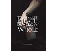 Now, Let Death Swallow Me Whole