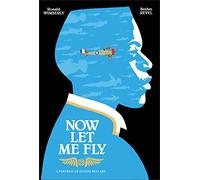 Now Let Me Fly: A Portrait of Eugene Bullard