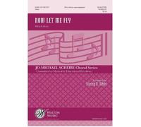 Now Let Me Fly / Choral Score