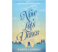 Now Let's Dance: A feel-good book about finding love, and loving life - [Version Originale] Inconnu (Auteur)