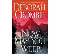 Now May You Weep Deborah Crombie (Auteur)