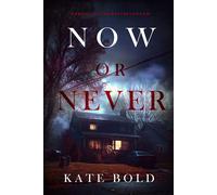 Now Or Never (A Brynn Justice FBI Suspense Thriller-Book Nine) - Kate Bold - Kate Bold - ebook (ePub) - Livre