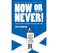 Now or Never! A History of the First Scottish Devolution Referendum - Dr Tom Chidwick - Bloomsbury Academic - ebook (ePub) - Livre
