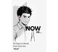 Now or When: A 90-Day Self-Improvement Journal for Teens Who Refuse to Follow the Herd: Build Discipline, Confidence, and the Lone-Wolf Mindset in 90 Days