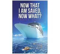Now That I Am Saved, Now What?