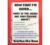 Now That I'm Saved... What In The World Are They Talking About!
