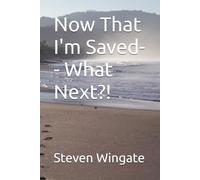 Now That I'm Saved-- What Next?!