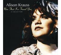 Now That I've Found You: A Collection by Alison Krauss [Audio CD] NEUF