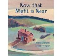 Now that Night is Near by Astrid Lindgren Astrid Lindgren (Auteur)