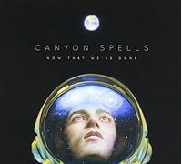 Canyon Spells - Now That We're Gone