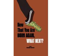Now That You Are Born Again, What Next? - Emmanuel Adewusi - CCCG Publishing House - ebook (ePub) - Livre