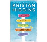 Now That You Mention It Kristan Higgins (Auteur)