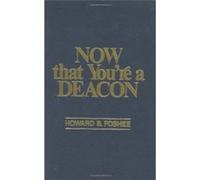 Now That Youre a Deacon by Howard Foshee Howard B. Foshee (Auteur)