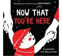 Now That Youre Here by Loryn Brantz Loryn Brantz (Auteur)