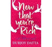 Now That You're Rich - [Version Originale] Maanvi Ahuja (Auteur)