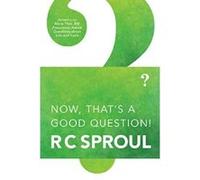 Now, That's a Good Question! R. C. Sproul (Auteur)
