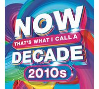 Now That's What I Call A Decade 2010's (Various Artists)