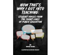 Now That's Why I Got Into Teaching: Student Voices from the Front Lines of Public Education