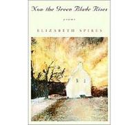 Now the Green Blade Rises Elizabeth Spires (Auteur)