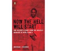 Now the Hell Will Start Brendan I. Koerner (Auteur)