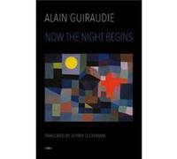 Now the Night Begins by Alain Guiraudie Alain Guiraudie (Auteur)