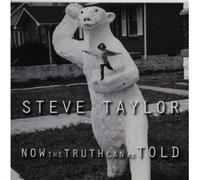 Now the Truth Can Be Told by Steve Taylor