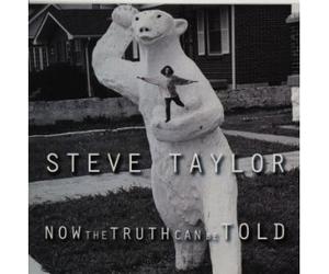Now the Truth Can Be Told by Steve Taylor