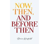 Now, Then, and Before Then