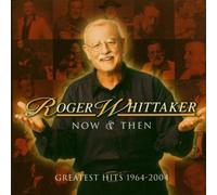Now & Then - Greatest Hits 1964 - 2004 by Roger Whittaker (2004-02-09)