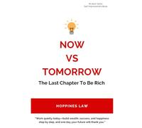Now vs Tomorrow: The Last Chapter To Be Rich