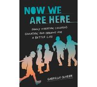 Now We Are Here Family Migration, Children’s Education, and Dreams for a Better Life - Gabrielle Oliveira - Stanford University Press - ebook (ePub) - Livre
