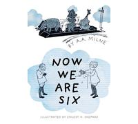 Now We Are Six: (Winnie-the-Pooh)