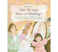 Now We Can Have a Wedding! Judy Cox (Auteur)