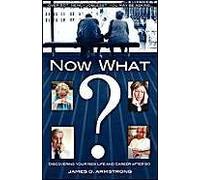 Now What? Discovering Your New Life And Career After 50