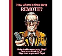 "Now Where's That Dang Remote?": Having trouble remembering things? Here is a notebook to jot things down so you won't forget.