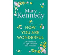 Now You Are Wonderful: A Celebration of Age, Freedom and Wisdom