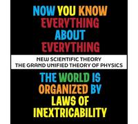 Now You Know Everything About Everything: The Grand Unified Theory of Physics