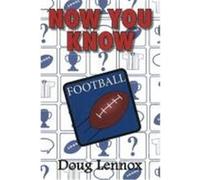 Now You Know Football Doug Lennox (Auteur)