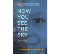 Now You See The Sky by Catharine H. Murray Inconnu (Auteur)
