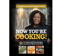 Now You're Cooking: Over 80 Quick And Easy Recipes When You Don't Want To Eat Out