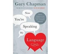 Now Youre Speaking My Language by Gary D. Chapman Gary D. Chapman (Auteur)