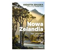 Nowa Zelandia Tam gdzie Kiwi tañczy hakê Violetta Zdulska (Buch auf Polnisch)