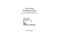 Nowcasting The Business Cycle: A Practical Guide For Spotting Business Cycle Peaks
