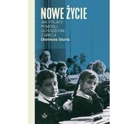 Nowe ¿ycie Jak Polacy pomagli uchodŸcom z Grecji Dionisios Sturis (Buch auf Polnisch)