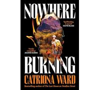 Nowhere Burning: from the bestselling author of The Last House on Needless Street