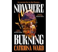 Nowhere Burning: from the bestselling author of The Last House on Needless Street