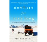 Nowhere for Very Long by Brianna Madia Paperback Book Brianna Madia (Auteur)