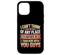 Nowhere I'd Rather Be Than Here with You All - Coque pour iPhone 12/12 Pro