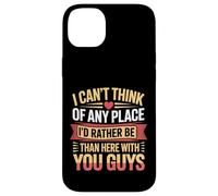 Nowhere I'd Rather Be Than Here with You All - Coque pour iPhone 14 Plus